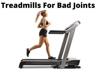 Best Treadmills for bad joints